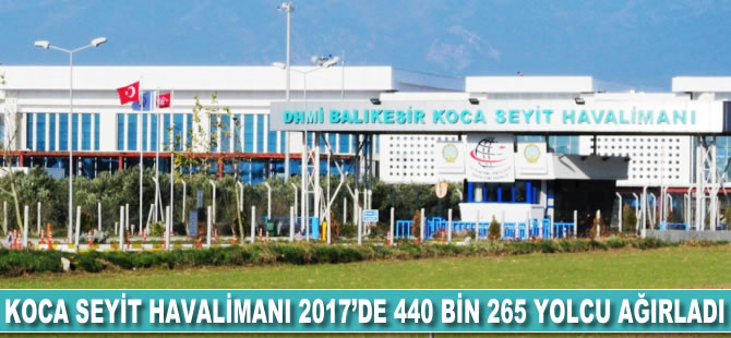 Koca Seyit Havalimanı 2017'de 440 bin 265 yolcu ağırladı