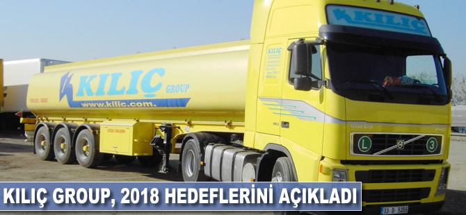 Kılıç Group, 2018 hedeflerini açıkladı