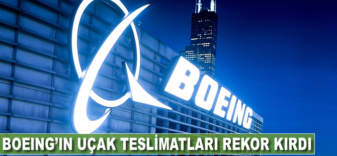 Boeing'in uçak teslimatları ve hisseleri rekor kırdı