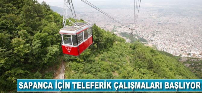 Sapanca için teleferik çalışmaları başlıyor