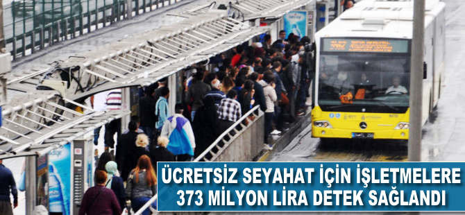 Ücretsiz seyahat için işletmelere 373 milyon lira destek sağlandı