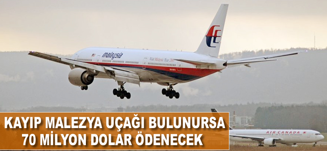 Kayıp Malezya uçağı bulunursa 70 milyon dolar ödenecek