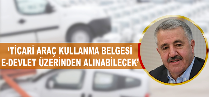 'Ticari araç kullanma belgesi, E-Devlet üzerinden alınabilecek'