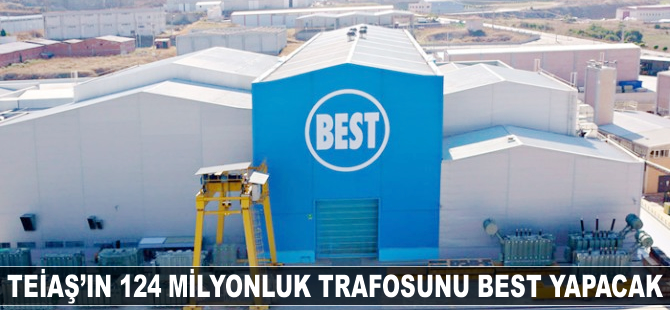 TEİAŞ'ın 124 milyonluk trafosunu BEST yapacak