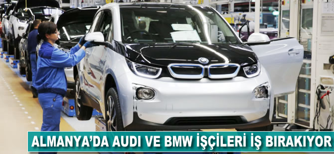 Almanya'da Audi ve BMW işçileri iş bırakıyor