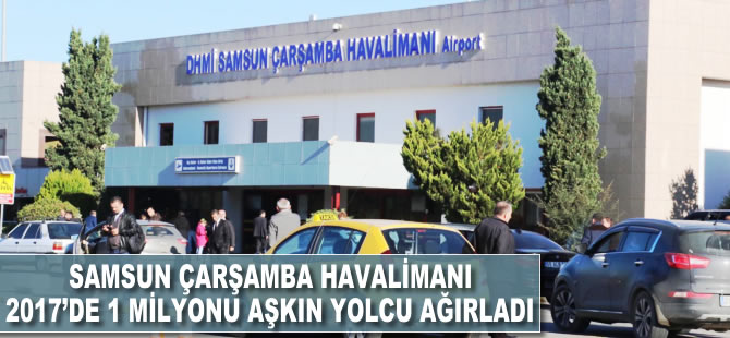 Samsun Çarşamba Havalimanı 2017'de 1 milyonu aşkın yolcu ağırladı