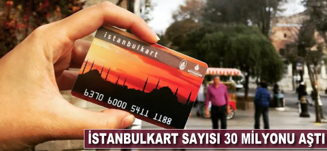 İstanbulkart sayısı 30 milyonu aştı