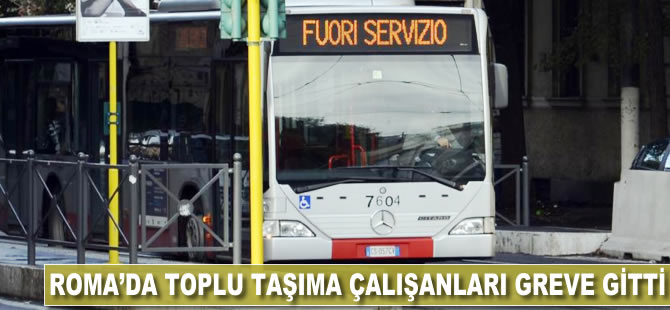 Roma'da toplu taşıma çalışanları greve gitti