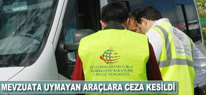 Mevzuata uymayan araçlara ceza yağdı