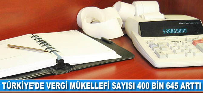 Türkiye'de vergi mükellefi sayısı 400 bin 645 arttı