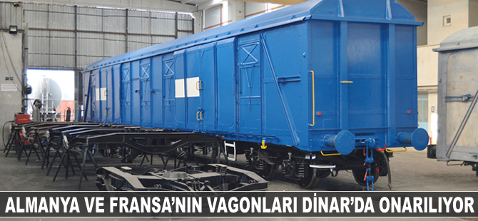 Almanya ve Fransa'nın vagonları Dinar'da onarılıyor