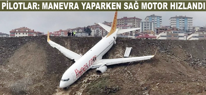 Pilotlar: Manevra yaparken sağ motor hızlandı