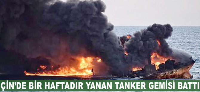 Çin’de bir haftadır yanan tanker gemisi battı