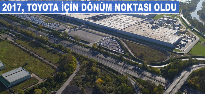 2017 Toyota için dönüm noktası oldu