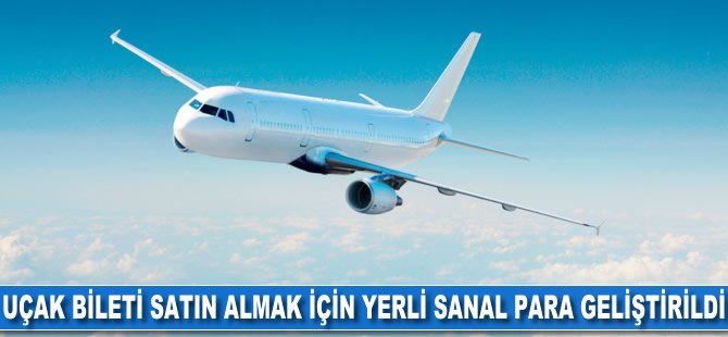 Uçak bileti satın almak için yerli sanal para geliştirildi