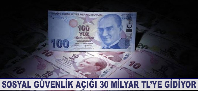 Sosyal güvenlik açığı 30 milyar TL'ye gidiyor