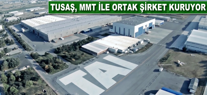 TUSAŞ, MMT ile ortak şirket kuracak