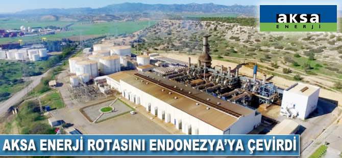 Aksa Enerji rotasını Endonezya'ya çevirdi