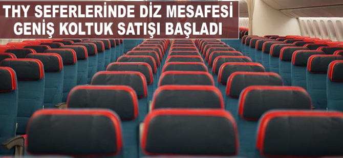 THY seferlerinde diz mesafesi geniş koltuk satışı başladı