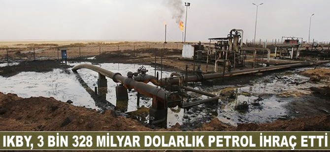 IKBY'den 3 bin 328 milyar dolarlık petrol ihraç etti