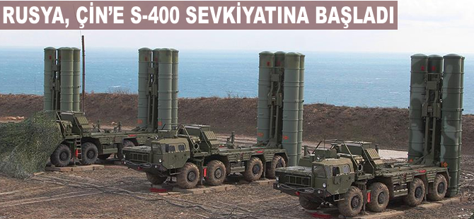 Rusya, Çin'e S-400 sevkiyatına başladı