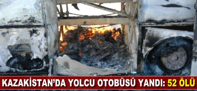 Kazakistan'da yolcu otobüsü yandı: 52 ölü