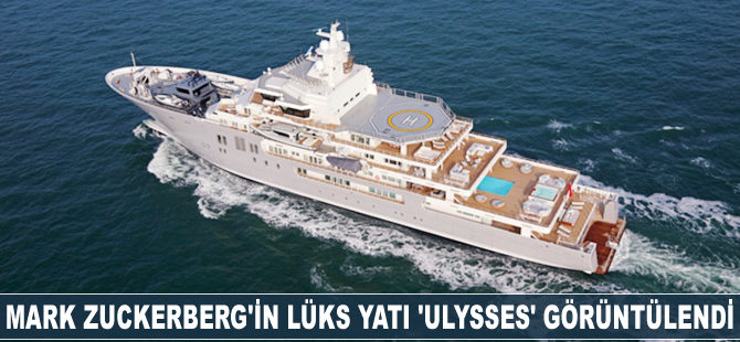 Mark Zuckerberg’in lüks yatı ‘Ulysses’ görüntülendi