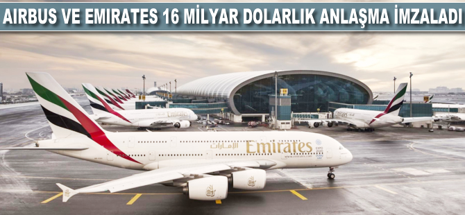 Airbus ve Emirates 16 milyar dolarlık anlaşma imzaladı