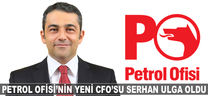 Petrol Ofisi CFO’su Serhan Ulga oldu