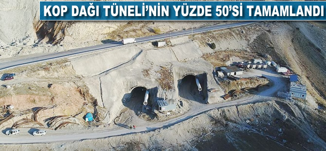 Kop Dağı Tüneli'nin yüzde 50'si tamamlandı