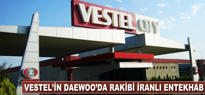 Vestel'in Daewoo'da rakibi İranlı Entekhab