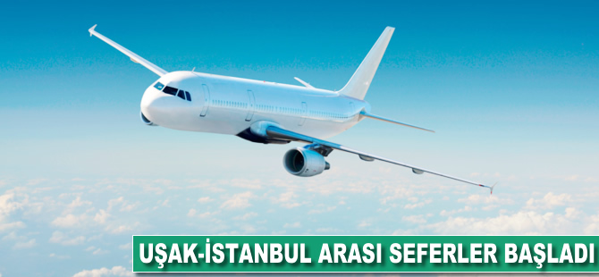 Uşak-İstanbul arası seferler başladı