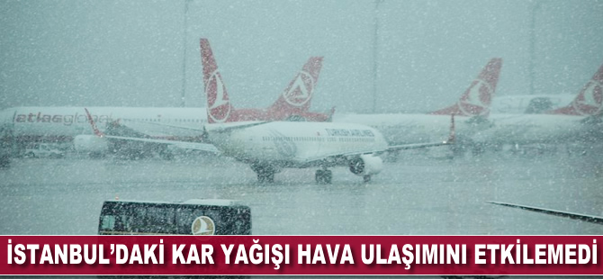 İstanbul'daki kar yağışı hava ulaşımını etkilemedi