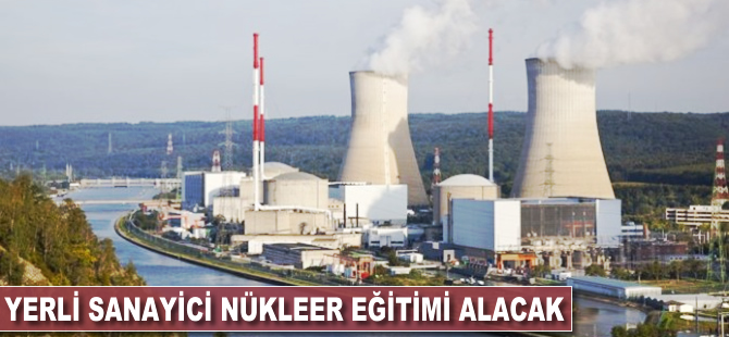 Yerli sanayici nükleer eğitimi alacak