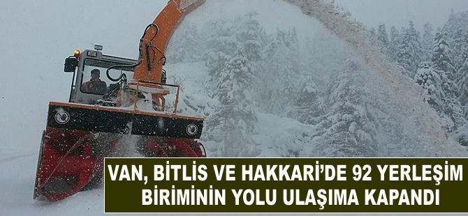 Van, Bitlis ve Hakkari'de 92 yerleşim biriminin yolu ulaşıma kapandı