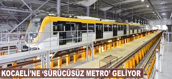 Kocaeli'ne 'sürücüsüz metro' geliyor