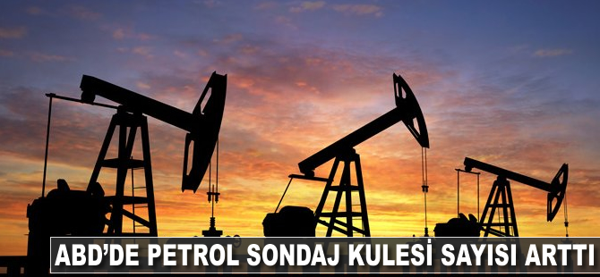 ABD'de petrol sondaj kulesi sayısı arttı