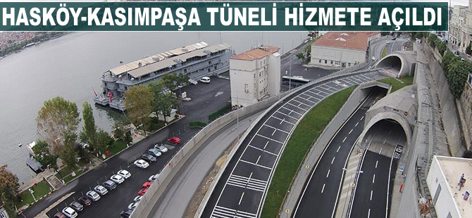 Kasımpaşa - Hasköy Tüneli hizmete açıldı