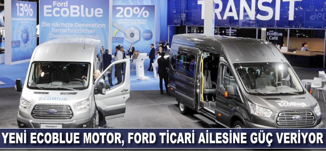 Yeni EcoBlue motor, Ford ticari ailesine güç veriyor