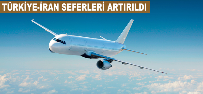 Türkiye-İran seferleri artırıldı