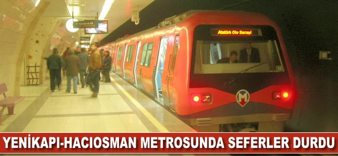 Yenikapı-Hacıosman Metrosu'nda seferler durdu