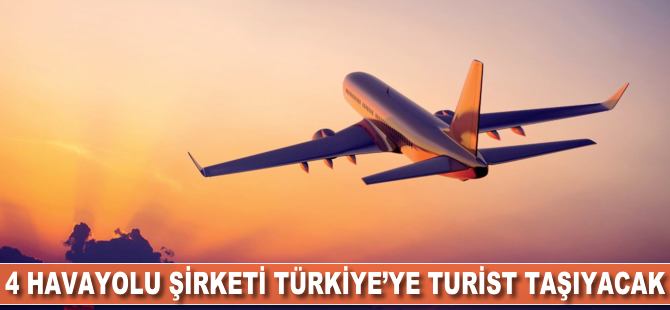 4 yabancı havayolu Türkiye'ye turist taşıyacak