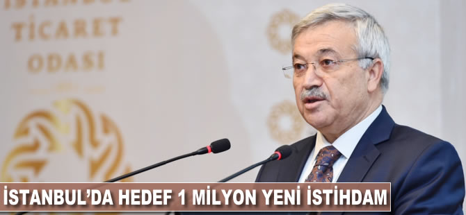 İstanbul'da hedef 1 milyon yeni istihdam