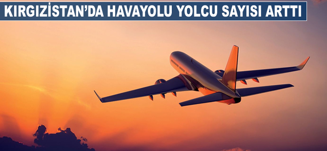 Kırgızistan'da havayolu yolcu sayısı arttı