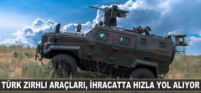 Türk zırlı araçaları, ihracatta hızla yol alıyor