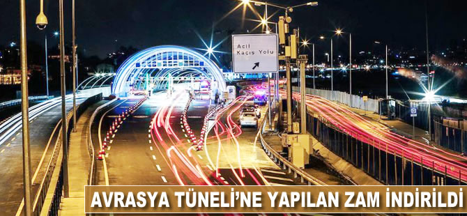 Avrasya Tüneli'ne yapılan zam indirildi