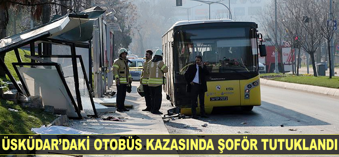 Üsküdar'daki otobüs kazasında şoför tutuklandı