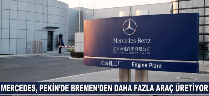 Mercedes, Pekin'de Bremen'den daha çok araç üretiyor