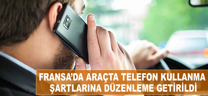 Fransa'da araçta telefon kullanma şartlarında düzenleme