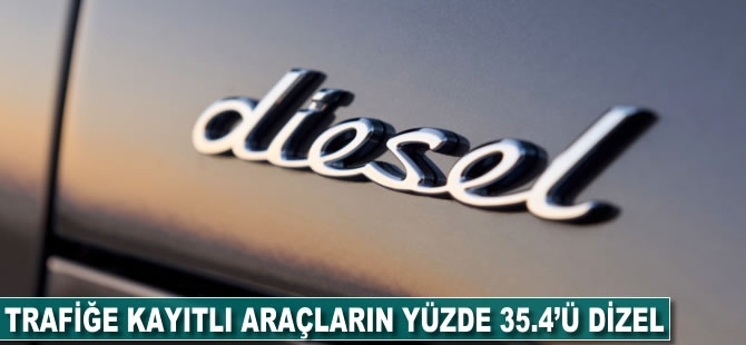 Trafiğe kayıtlı otomobillerin yüzde 35.4'ü dizel